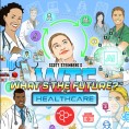 NEW RELEASE: What’s the Future of Healthcare? Debuts!